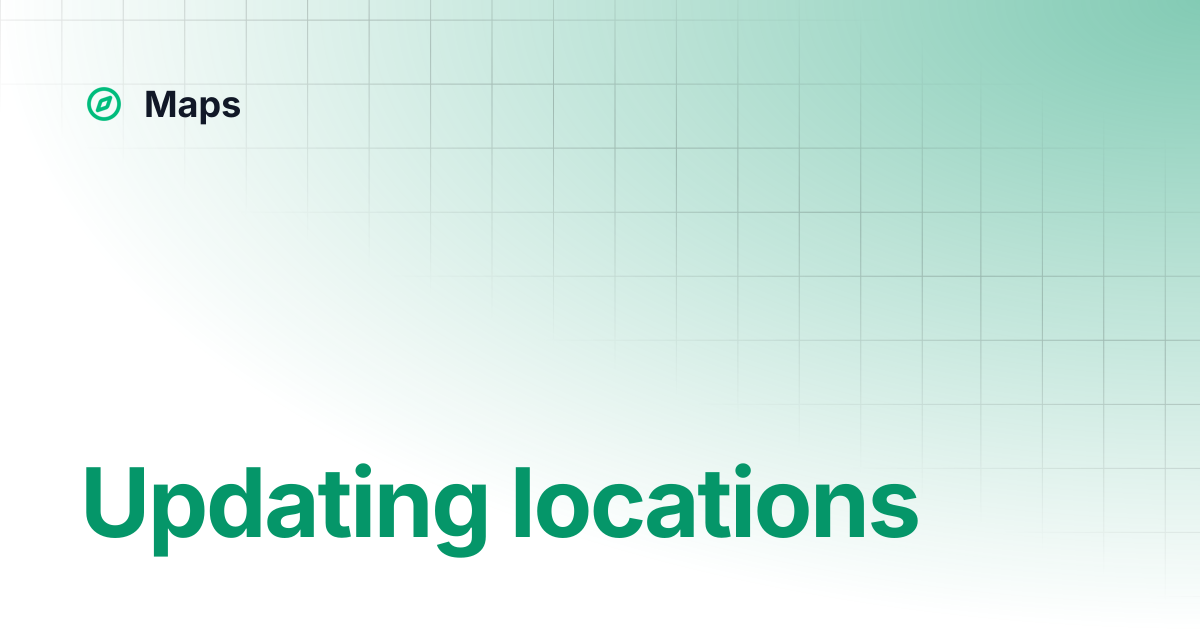 Updating locations | Maps